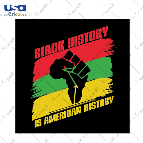 Black History Is American History SVG Diy Crafts Svg Files For Cricut, Silhouette Sublimation Files