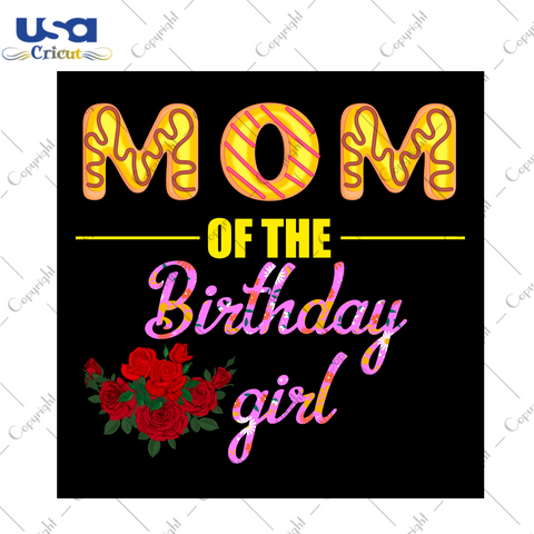 Mom Of The Birthday Girl Diy Crafts Svg Files For Cricut, Silhouette Sublimation Files