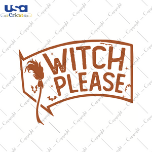 Witch Please Halloween Best Gift Idea Diy Crafts Svg Files For Cricut, Silhouette Sublimation Files