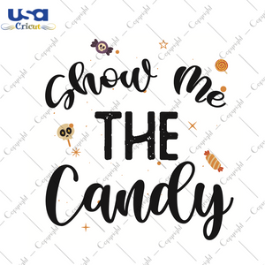 Show Me The Candy Halloween Gifts Diy Crafts Svg Files For Cricut, Silhouette Sublimation Files