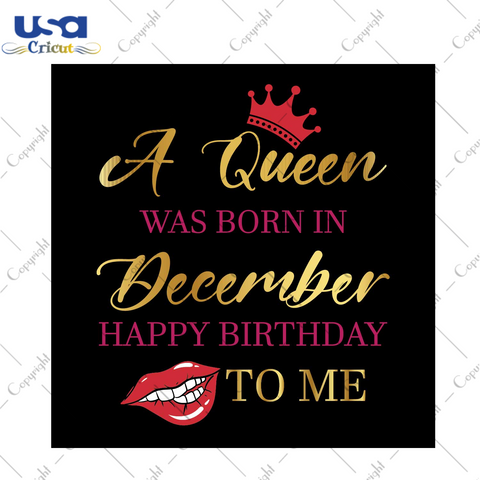 A Queen Was Born In December Happy Birthday To Me Gift Svg Files For Cricut, Silhouette Sublimation Files