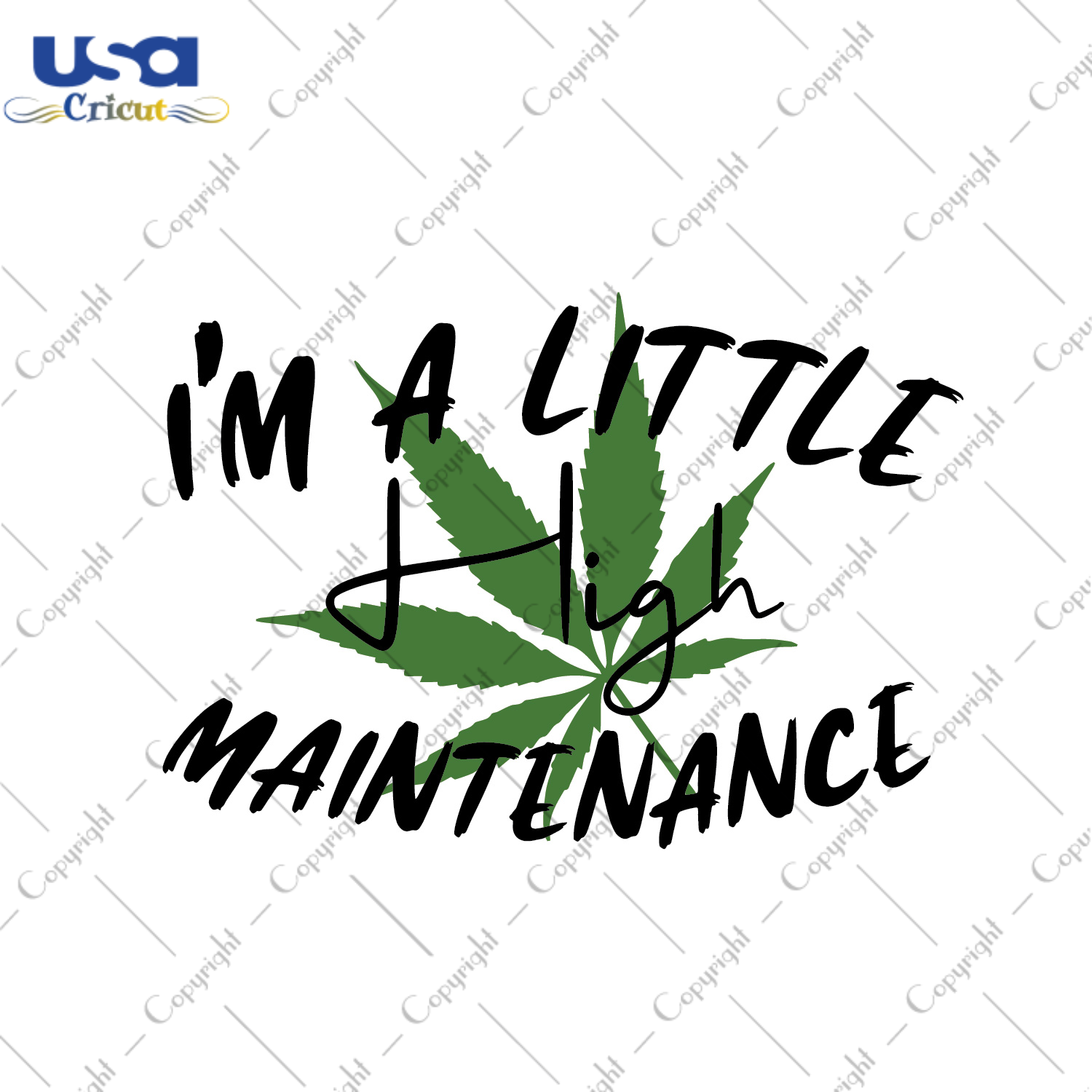 Cannabis Gift, Im A Little Hight Maintenance Diy Crafts Svg Files For Cricut, Silhouette Sublimation Files