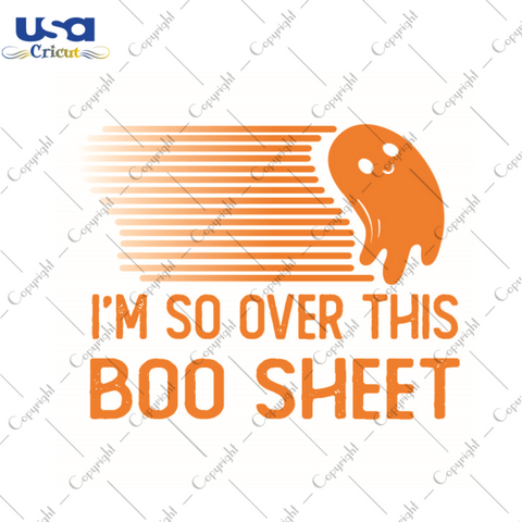 Halloween Gift Idea, Im So Over This Boo Sheet Diy Crafts Svg Files For Cricut, Silhouette Sublimation Files