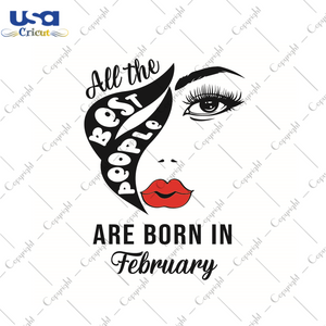 Birthday Gift, All The Best People Are Born In February Diy Crafts Svg Files For Cricut, Silhouette Sublimation Files