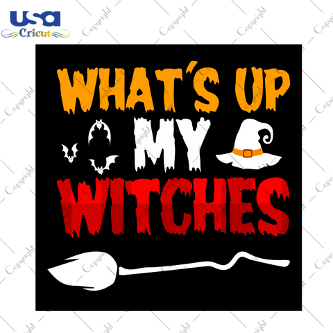 Whats Up My Witches Halloween Gift Diy Crafts Svg Files For Cricut, Silhouette Sublimation Files