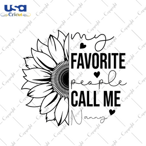 Sunflower Nanny Gift, My Favorite People Call Me Nanny Diy Crafts Svg Files For Cricut, Silhouette Sublimation Files