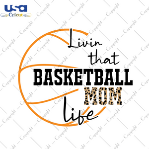 Basketball Mom Livin That Basketball Mom Life Diy Crafts Svg Files For Cricut, Silhouette Sublimation Files