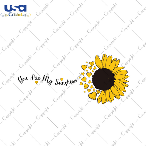 Sunflower Quotes Gift, You Are My Sunshine Diy Crafts Svg Files For Cricut, Silhouette Sublimation Files