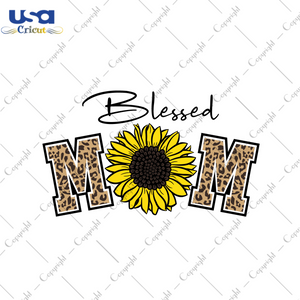 Sunflower Blessed Mom Gift Diy Crafts Svg Files For Cricut, Silhouette Sublimation Files