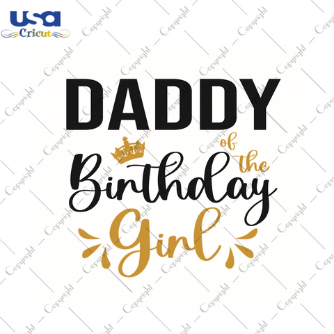 Birthday Gift, Daddy Birthday Girl Diy Crafts Svg Files For Cricut, Silhouette Sublimation Files