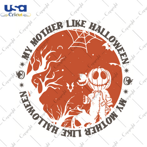 Mom Gift, My Mother Like Halloween Diy Crafts Svg Files For Cricut, Silhouette Sublimation Files