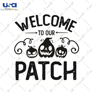 Welcome To Our Patch Halloween Gifts Diy Crafts Svg Files For Cricut, Silhouette Sublimation Files