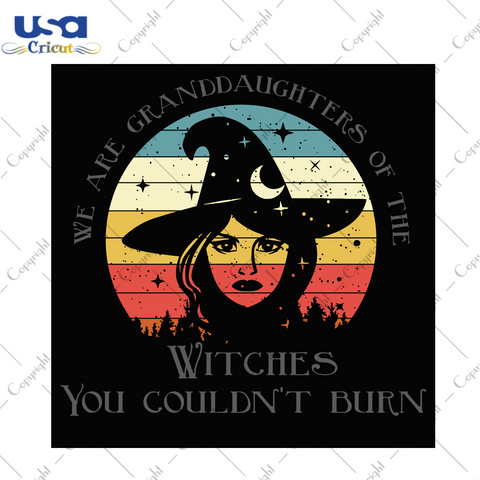 Witches You Couldnt Burn Halloween Gifts Diy Crafts Svg Files For Cricut, Silhouette Sublimation Files