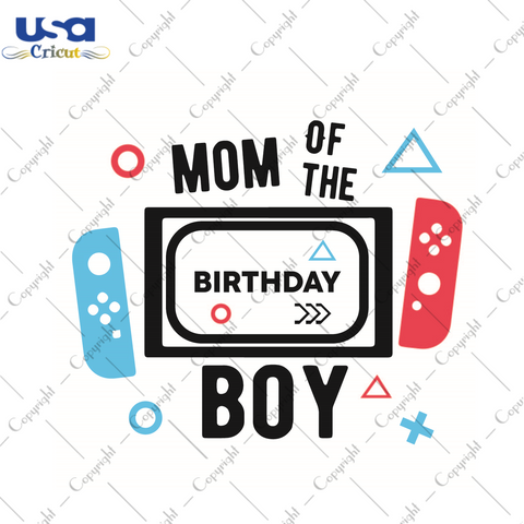 Birthday Boy Gift, Mom Of The Birthday Boy Diy Crafts Svg Files For Cricut, Silhouette Sublimation Files