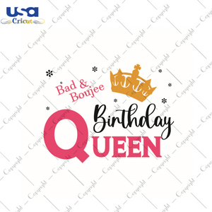 Bad And Boujee Birthday Queen Gift Diy Crafts Svg Files For Cricut, Silhouette Sublimation Files