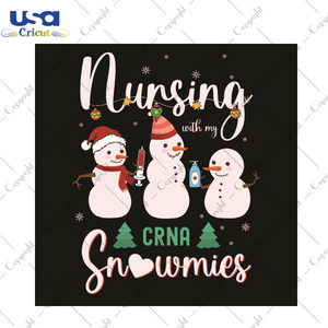 Nursing With My CRNA Snowmies Gift Diy Crafts Svg Files For Cricut, Silhouette Sublimation Files