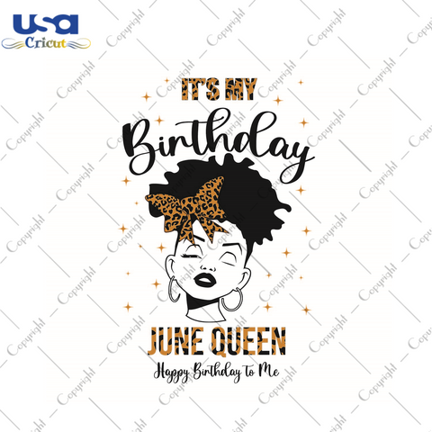 Its My Birthday Gift, June Queen Happy Birthday To Me Diy Crafts Svg Files For Cricut, Silhouette Sublimation Files