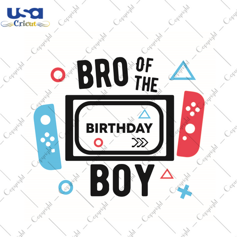 Birthday Boy Gift, Bro Of The Birthday Boy Diy Crafts Svg Files For Cricut, Silhouette Sublimation Files