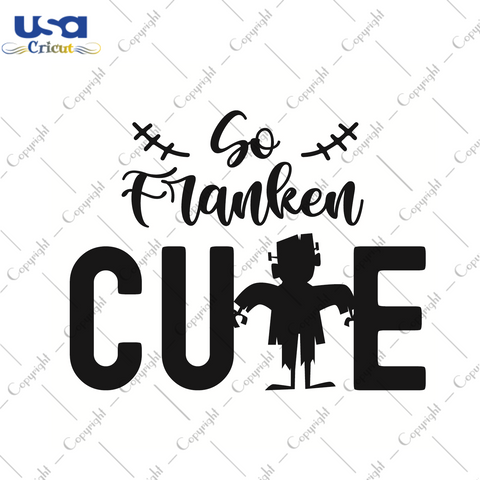 So Franken Cute Halloween Gift Idea Diy Crafts Svg Files For Cricut, Silhouette Sublimation Files