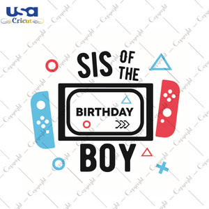 Birthday Boy Gift, Sis Of The Birthday Boy Diy Crafts Svg Files For Cricut, Silhouette Sublimation Files