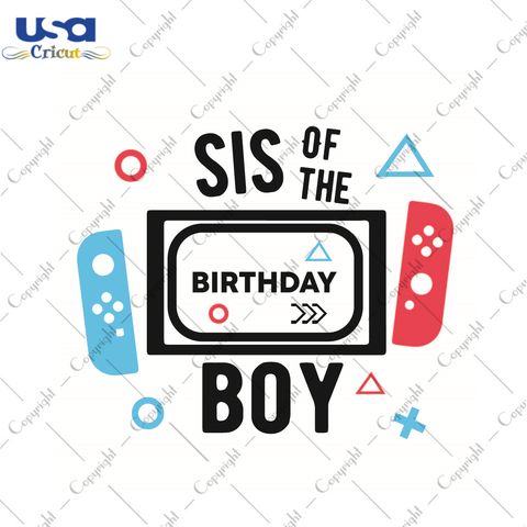 Birthday Boy Gift, Sis Of The Birthday Boy Diy Crafts Svg Files For Cricut, Silhouette Sublimation Files