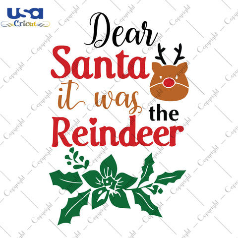 Dear Santa It Was Reindeer Christmas Gifts Svg, Shirt For Christmas Day Svg File Diy Crafts Svg Files For Cricut, Silhouette Sublimation Files - USA Cricut