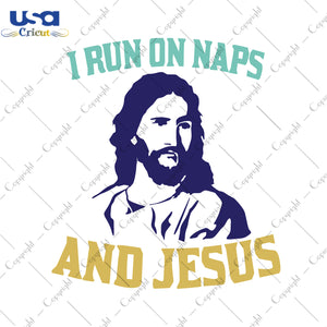 I Run Naps And Jesus Christmas Gifts, Shirt For Christmas Svg File Diy Crafts Svg Files For Cricut, Silhouette Sublimation Files - USA Cricut