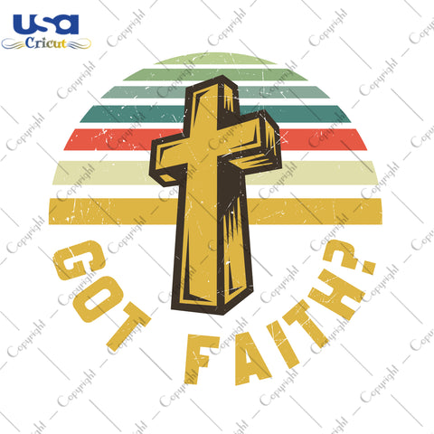 Got Faith Christmas Gifts, Shirt For Christmas Svg File Diy Crafts Svg Files For Cricut, Silhouette Sublimation Files - USA Cricut