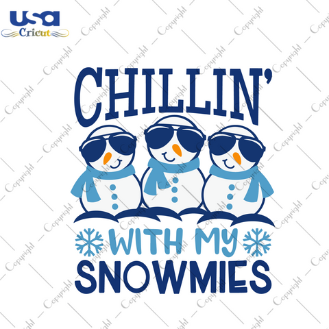 Chillin With My Snowmies, Christmas Svg, Snowmies Svg, Love Snowmies, Snowmies Shirt, Snowmies Gift, Christmas Snowmies Vector, Snowflakes Vector, Christmas Gifts, Merry Christmas, Christmas 