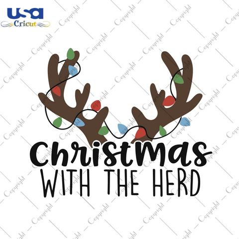 Christmas With The Herd Svg, Christmas Svg, Xmas Svg, Merry Christmas, Christmas Gift, Christmas Reindeer, Reindeer Svg, Reindeer Antlers, Reindeer Herd, Antlers Svg, Christmas Herd, Herd Svg