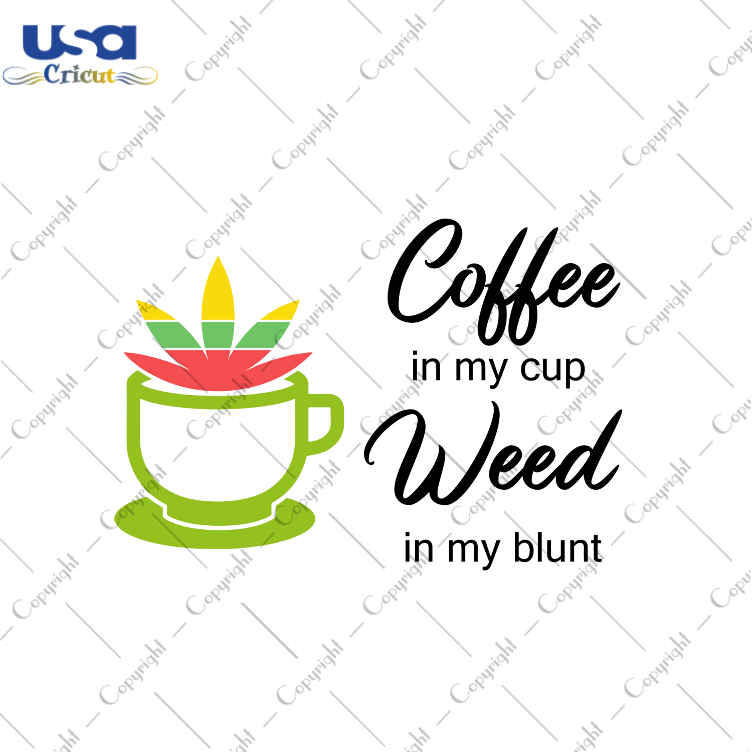 Coffee In My Cup Weed In My Blunt Svg, Trending Svg, Cannabis Svg, Coffee Svg, Coffee Lovers, Cannabis Weed Svg, Weed Svg, Marijuana Svg, Cannabis Lovers, Smoke Weed svg, High svg, Svg Clipar