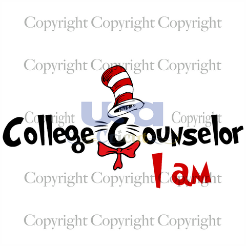 College Counselor I am, Dr. Seuss Svg, College Counselor, Cricut & Silhouette Sublimation Instant Download File - USA Cricut