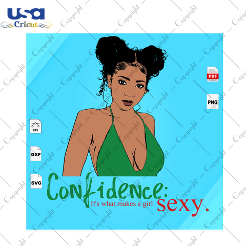 Confidence Its What Makes A Girl Sexy Black Girl Gift Diy Crafts Svg Files For Cricut, Silhouette Sublimation Files