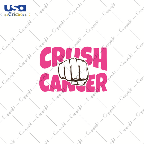 Crush Cancer, World Cancer Day Svg, Breast Cancer Svg, SVG Cricut & Silhouette Sublimation files Instant Download Version - USA Cricut