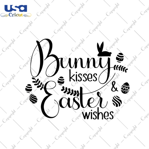 Cute Bunny Kisses And Easter Wishes Svg, Easter Svg, Easter Day Gift, He Is Risen Christian Quotes Diy Crafts Svg Files For Cricut