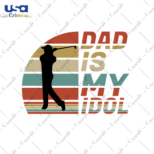 Dad Is My Idol Svg, Father's Day Svg, Diy Crafts SVG Files For Cricut, Silhouette Sublimation Files Shirt Design Ideas  Instant Download - USA Cricut