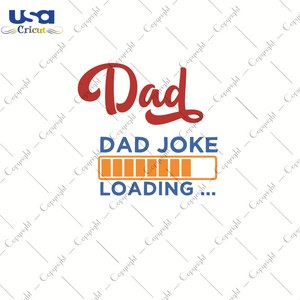 Dad Joke Loading, Father's Day Svg, Happy Father's Day, FDiy Crafts SVG Files For Cricut, Silhouette Sublimation Files Shirt Design Ideas  Instant Download - USA Cricut