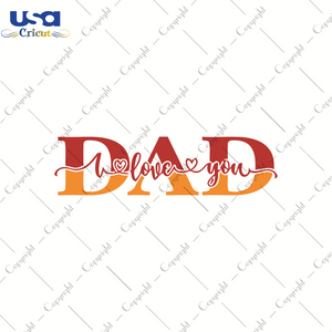 Dad Love You, Father's Day Svg, Happy Father's Day, Diy Crafts SVG Files For Cricut, Silhouette Sublimation Files Shirt Design Ideas  Instant Download - USA Cricut