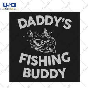 Daddy's Fishing Buddy Trending Gift Diy Crafts Svg Files For Cricut, Silhouette Sublimation Files