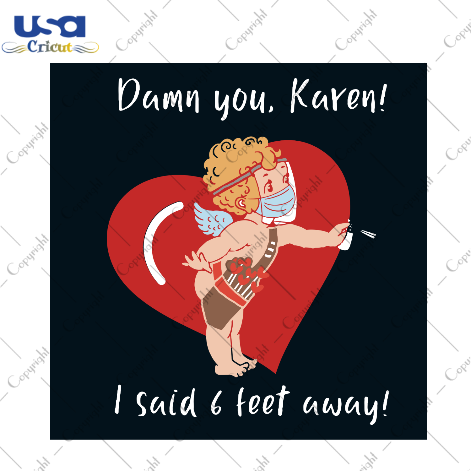 Damn You Karen I Said 6 Feet Away Svg, Valentine Svg, Valentines Day Svg, 6 Feet Away Svg, Cupid Svg, Baby Cupid Svg, Quarantine Svg, Pandemic Svg, Mask Svg, Spray Svg, Valentine Heart Svg, Happy Valentine Svg, Svg Cricut