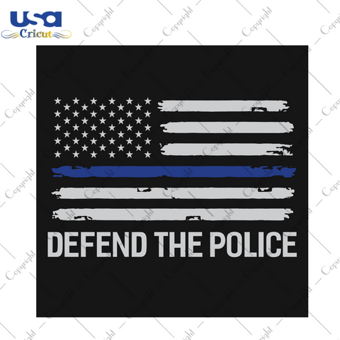 Defend the police Trending Gift Diy Crafts Svg Files For Cricut, Silhouette Sublimation Files