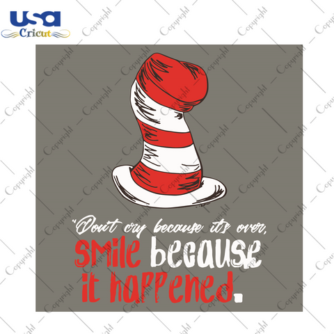 Do Not Cry Because It Is Over Smile Because It Happened Dr Seuss Gift Diy Crafts Svg Files For Cricut, Silhouette Sublimation Files