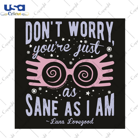 Do Not Worry You Are Just As Sane As I Am Trending Gift Diy Crafts Svg Files For Cricut, Silhouette Sublimation Files