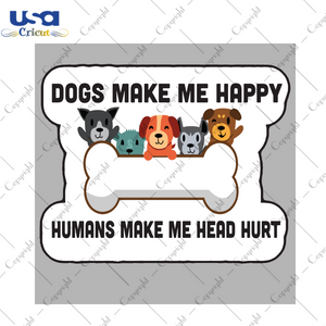 Dogs make me happy humans make me head hurt Trending Gift Diy Crafts Svg Files For Cricut, Silhouette Sublimation Files