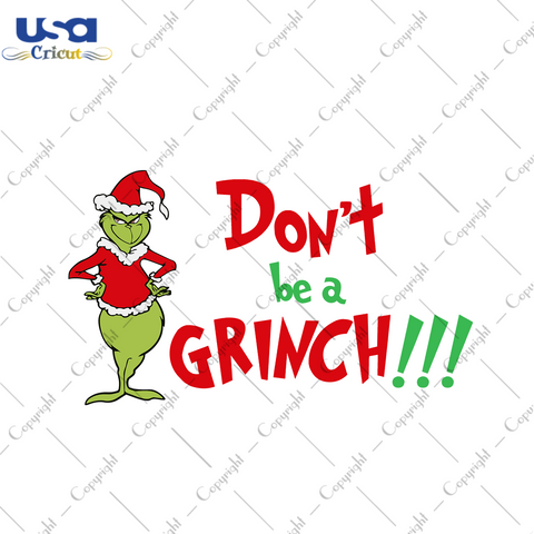 Dont Be A Grinch Svg, Christmas Svg, Xmas Svg, Merry Christmas, Christmas Gift, Grinch Svg, Christmas Grinch, The Grinch Svg, Grinchmas, Grinch Movie, Resting Grinch, Grinch Gift, Funny Chris