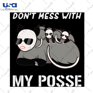 Dont Mess With My Posse, Trending Svg, Cute Funny Don't Mess With My Posse, Possum Family Pun, Family Pun Svg, Posse Svg, Digital File, Vinyl For Cricut, Svg Cut Files, Svg Cut Files, Svg Cli