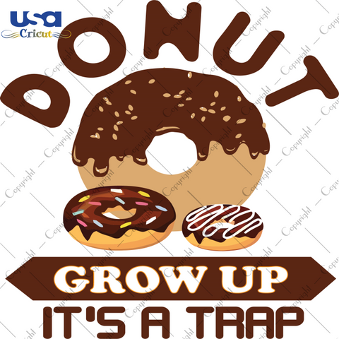 Donut Grow Up, Trending Svg, National Donut Day, Donut Birthday, SVG Cricut & Silhouette Sublimation files Instant Download Version - USA Cricut