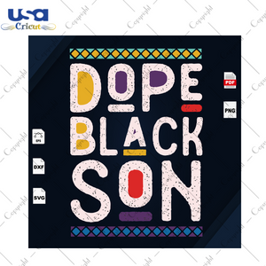 Dope Black Son Svg, Black King Svg, Son Gift Svg, Son Shirt Svg, Black Son, Big brother Svg, Gift For Son, Shirt For Son, Son Birthday, African American Family Gift - USA Cricut