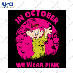 Dopey Disney In October We Wear Pink, Halloween Svg, Happy Halloween, Halloween Gift, Halloween Shirt, Halloween Icon, Halloween Vector, Nightmare Svg, Dopey Svg, Cute Dopey, Dopey Love - USA