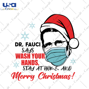 Dr Fauci Says Wash Your Hands Stay At Home And Merry Christmas Svg, Christmas Svg, Xmas Svg, Christmas Gift, Stay At Home, Merry Christmas, Dr Fauci Svg, Wash Your Hands, Wear Mask, Covid Svg